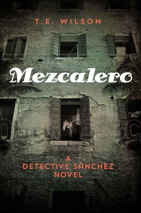 Mezcalero: A Dectective Sanchez novel