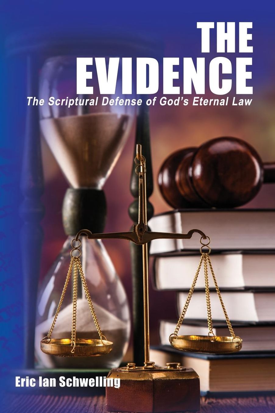 The Evidence: The Scriptural Defense of God's Eternal Law