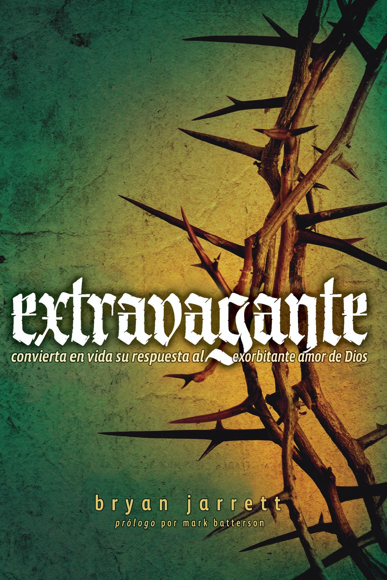 Extravagante: Convierta en vida su respuesta al exorbitante amor de Dios