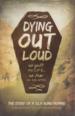 Dying Out Loud: No Guilt in Life, No Fear in Death