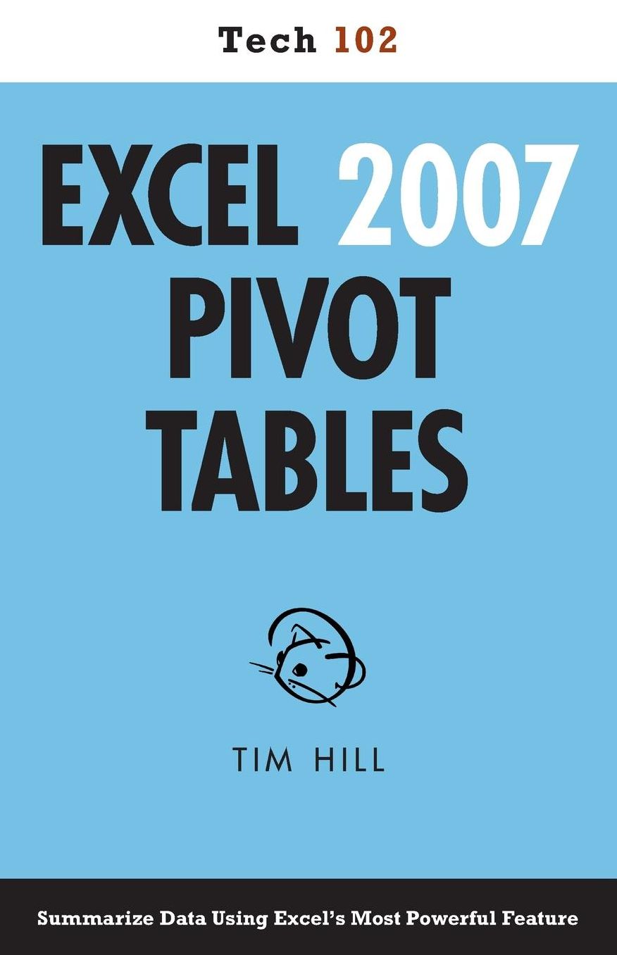 Excel 2007 Pivot Tables (Tech 102)