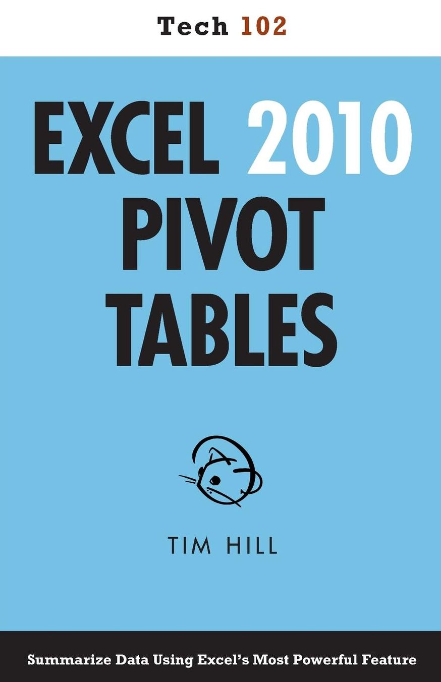 Excel 2010 Pivot Tables: Tech 102
