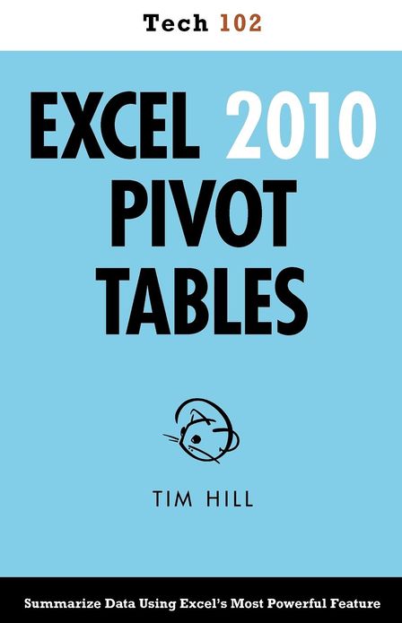Excel 2010 Pivot Tables: Tech 102