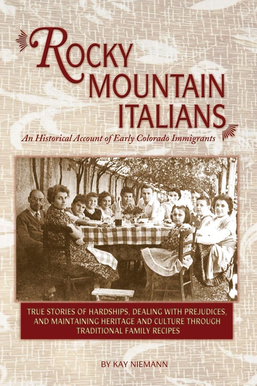 Rocky Mountain Italians: An Historical Account of Early Colorado Immigrants
