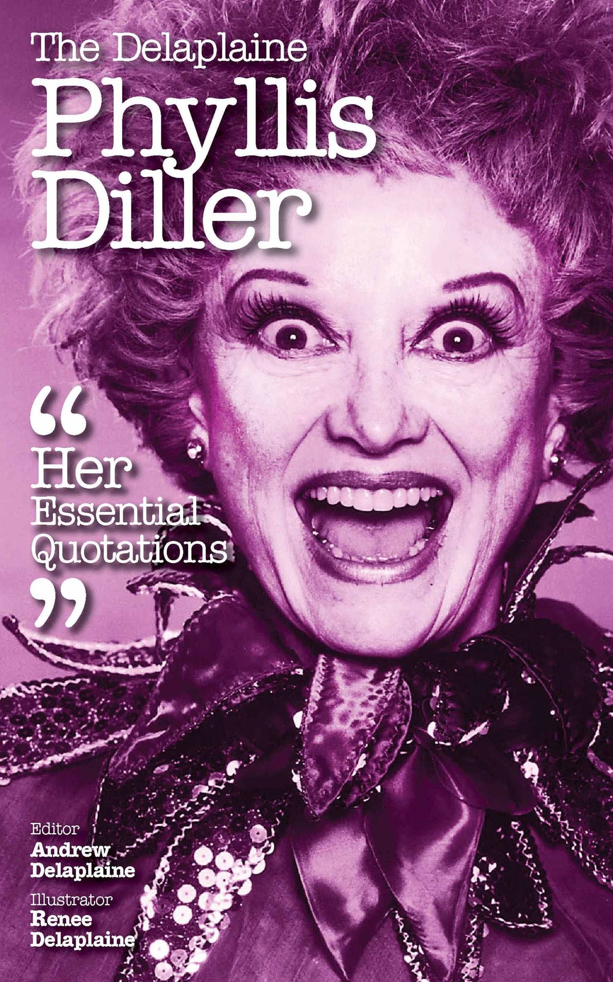 Delaplaine Phyllis Diller - Her Essential Quotations