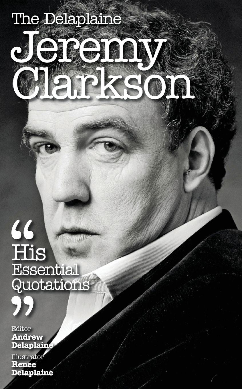The Delaplaine JEREMY CLARKSON - His Essential Quotations