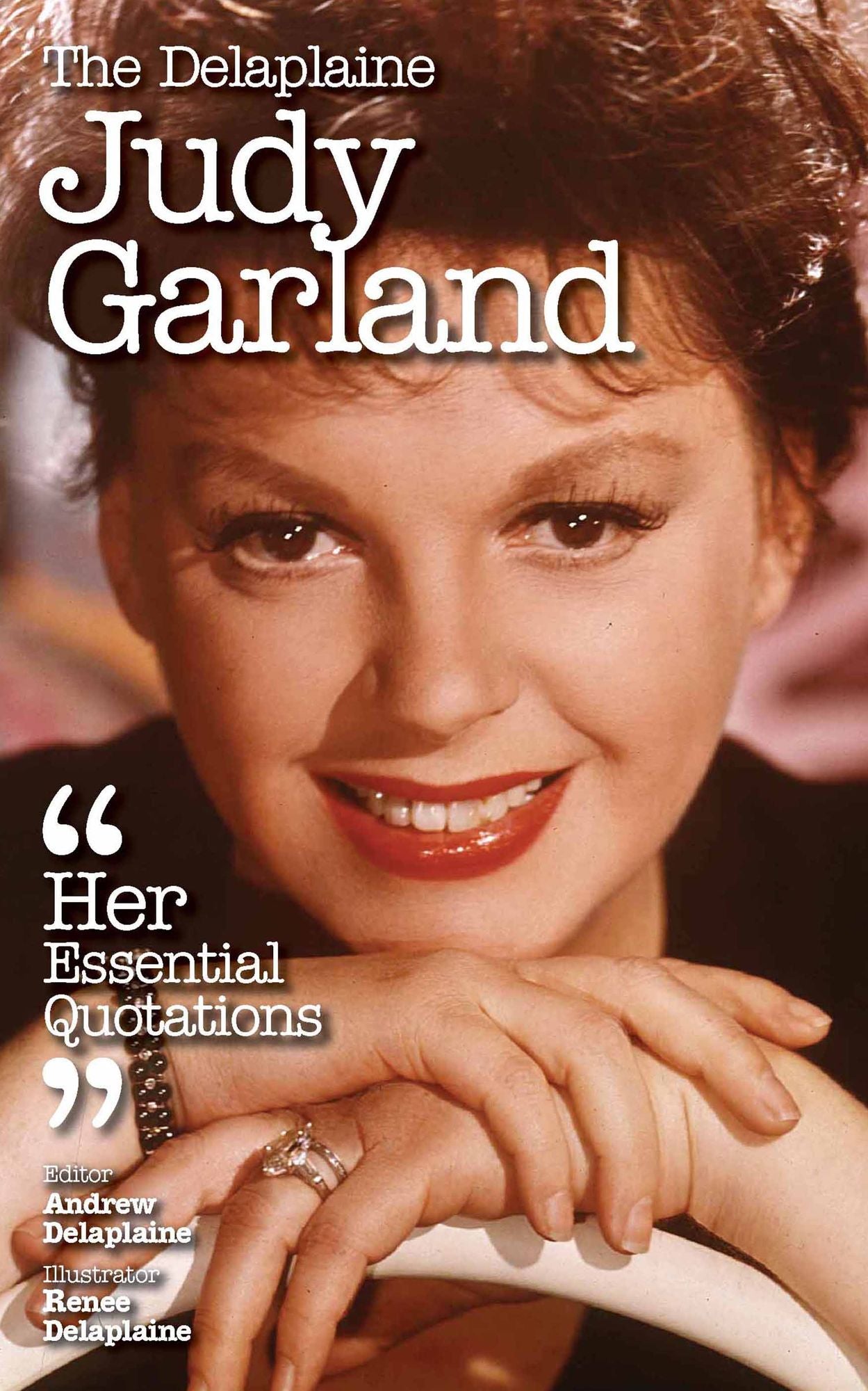 Delaplaine Judy Garland - Her Essential Quotations