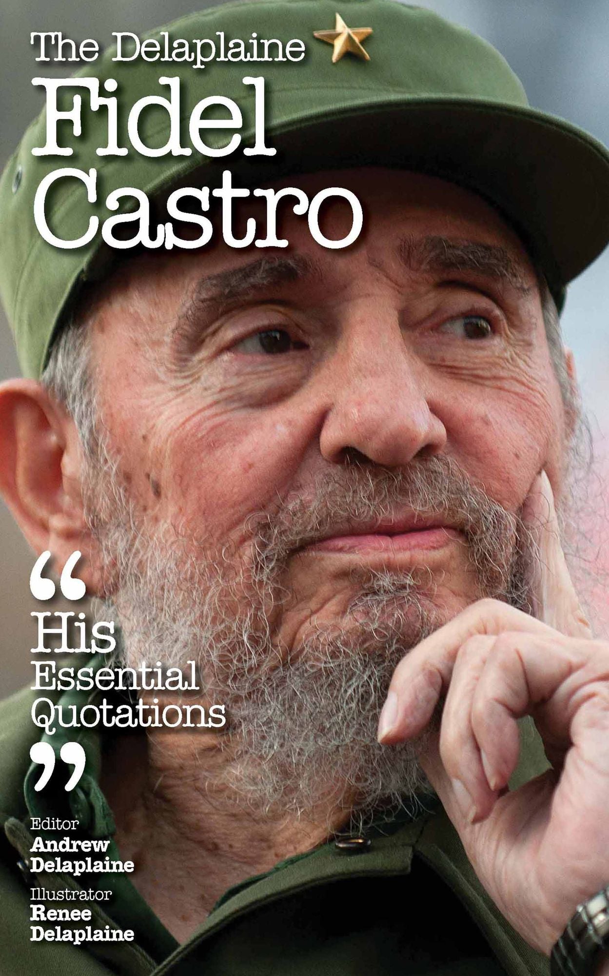 Delaplaine Fidel Castro - His Essential Quotations