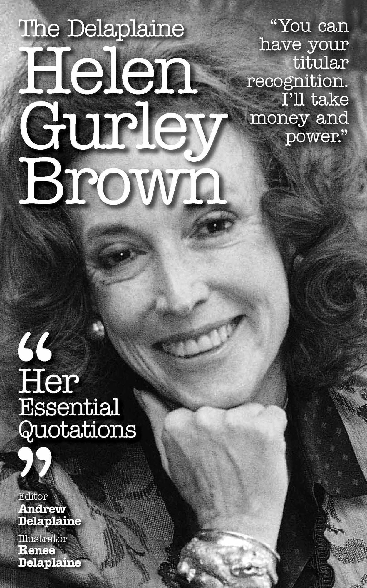 The Delaplaine HELEN GURLEY BROWN - Her Essential Quotations