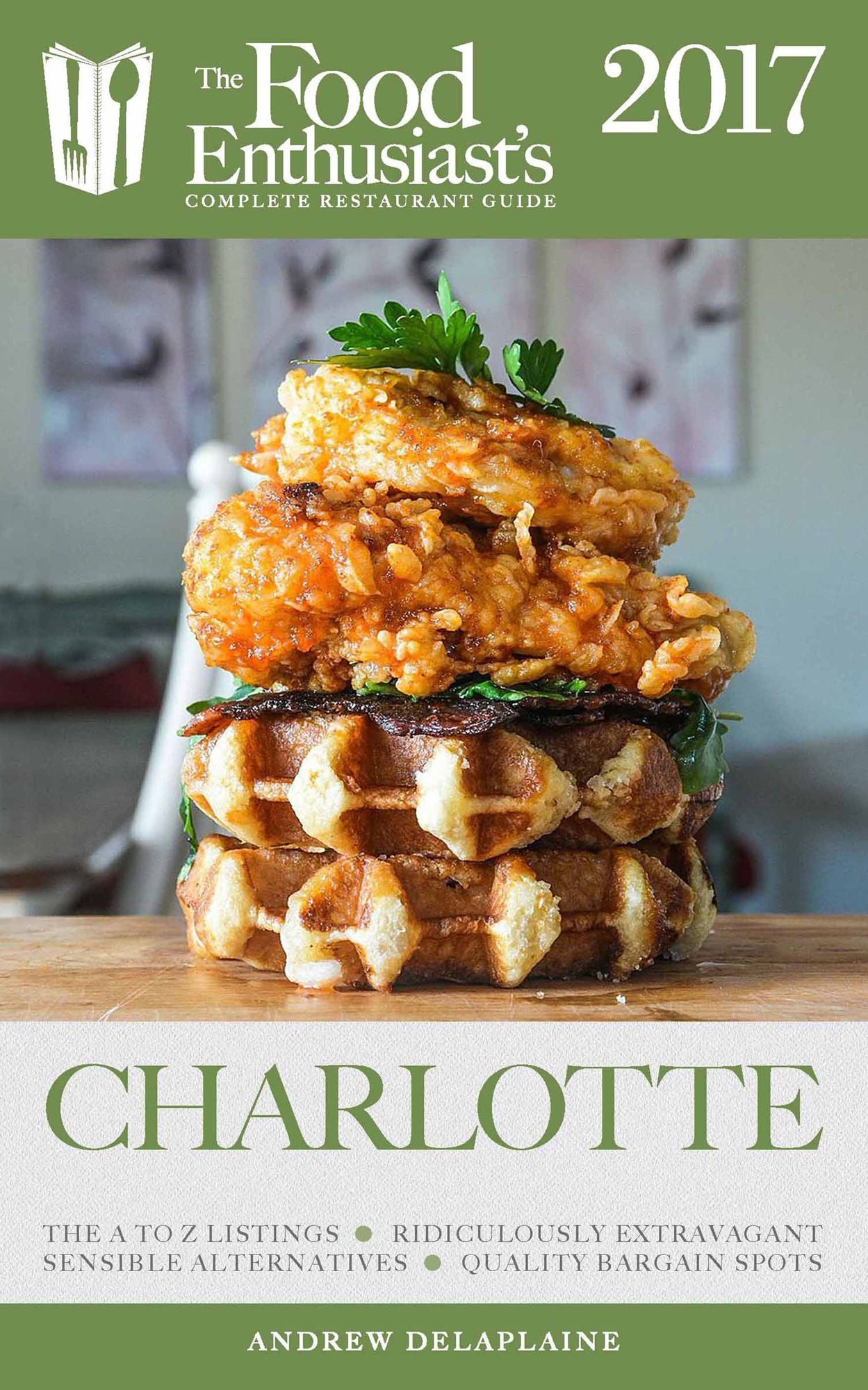 Charlotte - 2017:: The Food Enthusiast's Complete Restaurant Guide