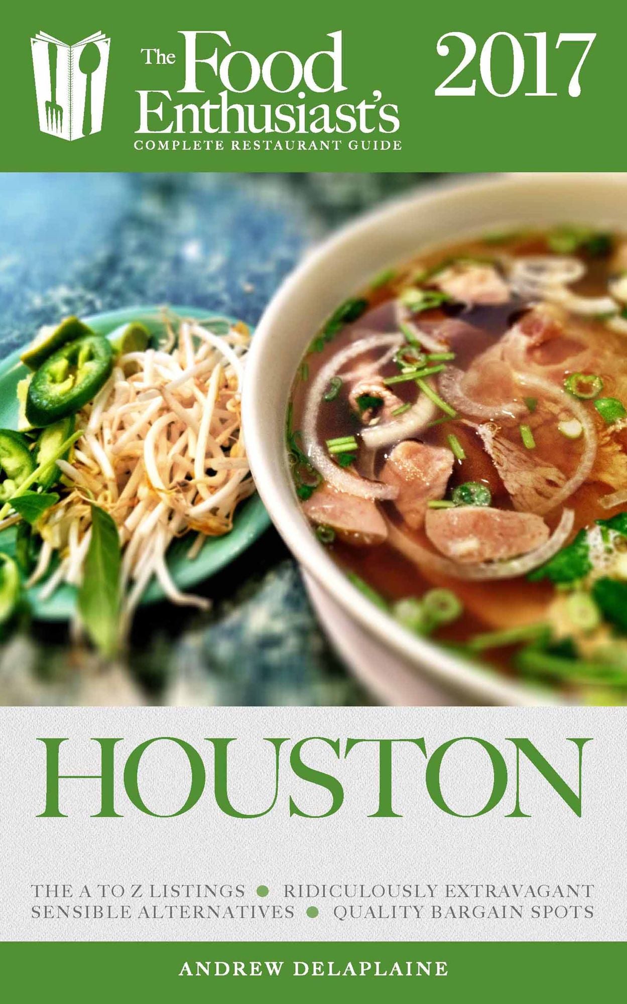 Houston - 2017:: The Food Enthusiast's Complete Restaurant Guide
