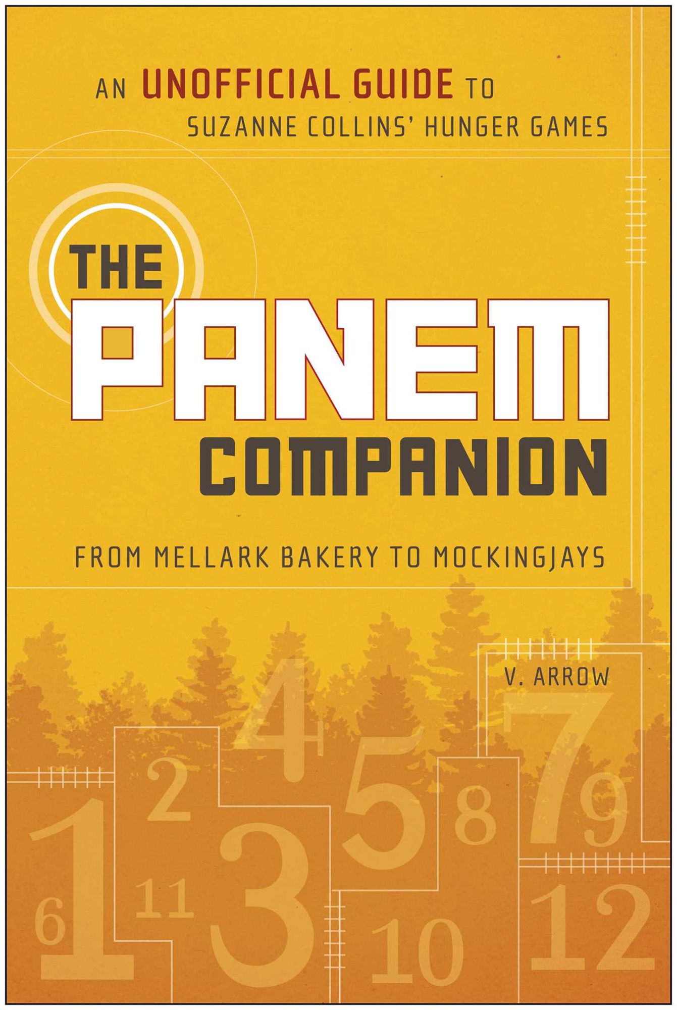 The Panem Companion: An Unofficial Guide to Suzanne Collins' Hunger Games, From Mellark Bakery to Mockingjays