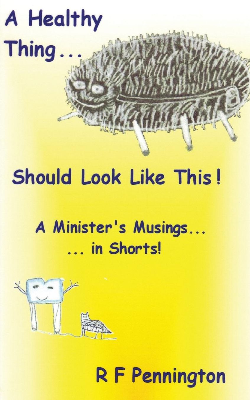 A Healthy Thing Should Look Like This!: a minister's musings . . . in shorts!