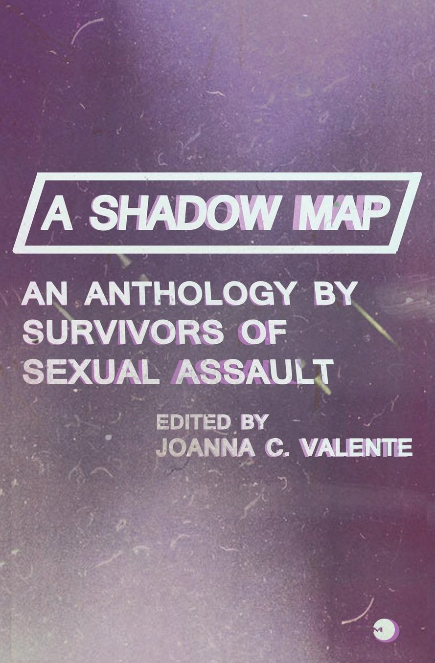 A Shadow Map: An Anthology by Survivors of Sexual Assault