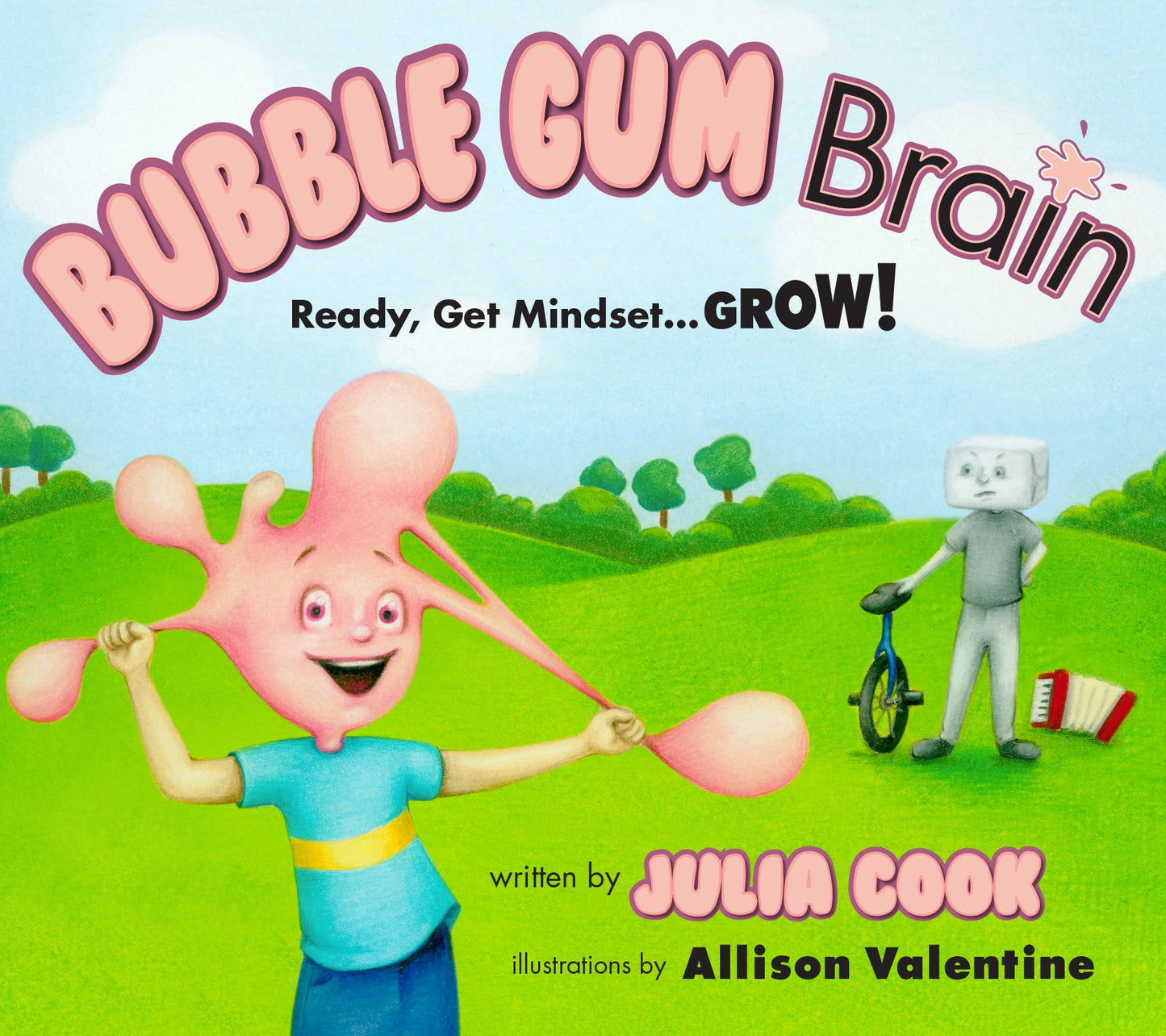 Bubble Gum Brain: Ready, Get Mindset...GROW!