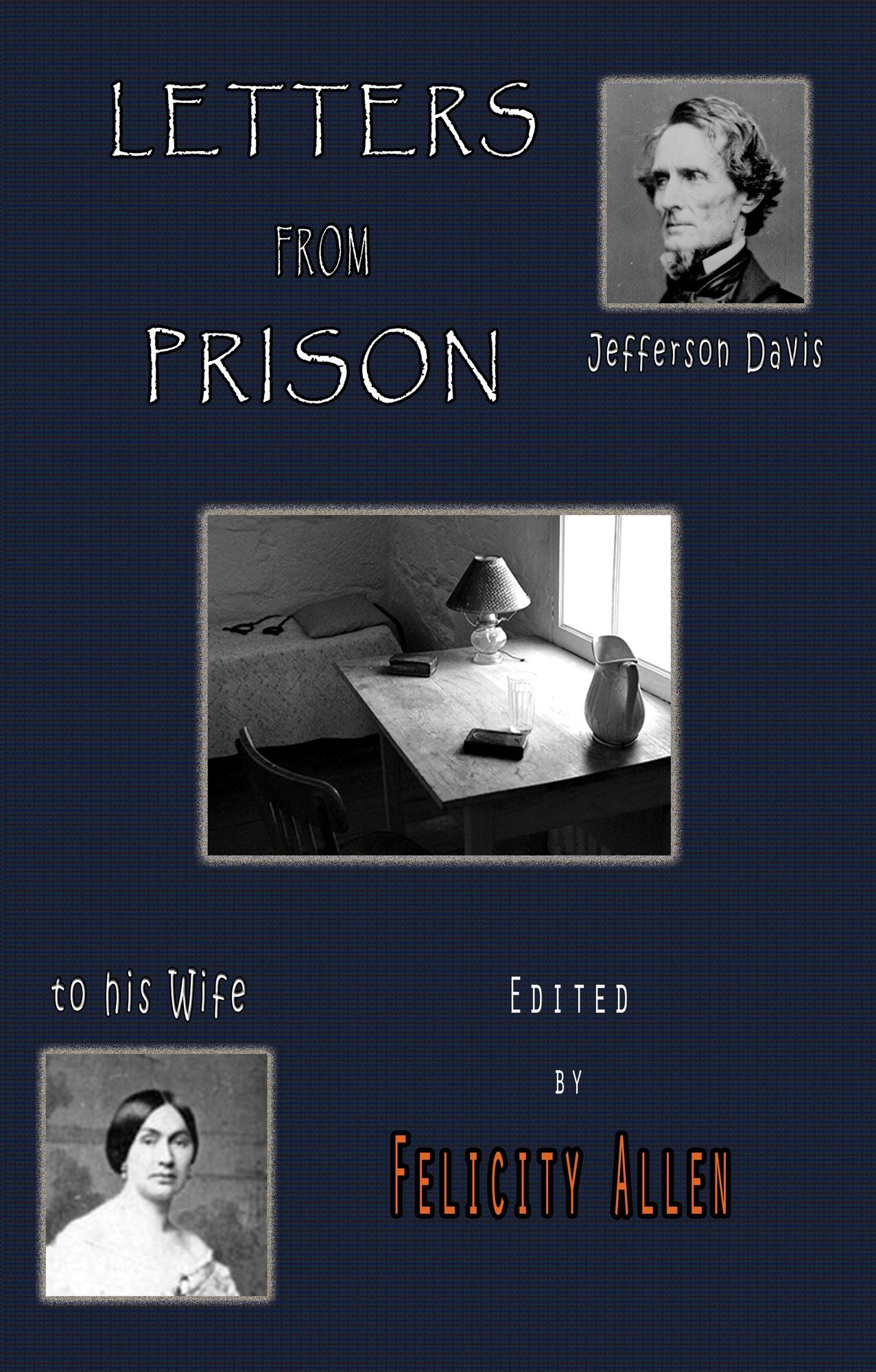 Letters from Prison: Jefferson Davis to his Wife, 1865-1866