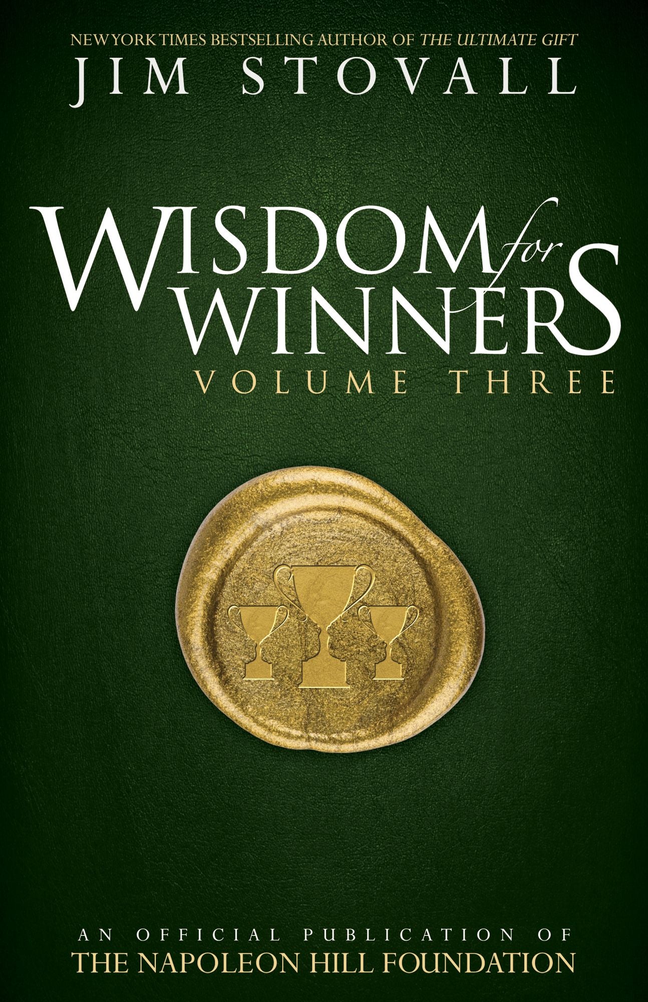 Wisdom for Winners Volume Three: An Official Publication of The Napoleon Hill Foundation