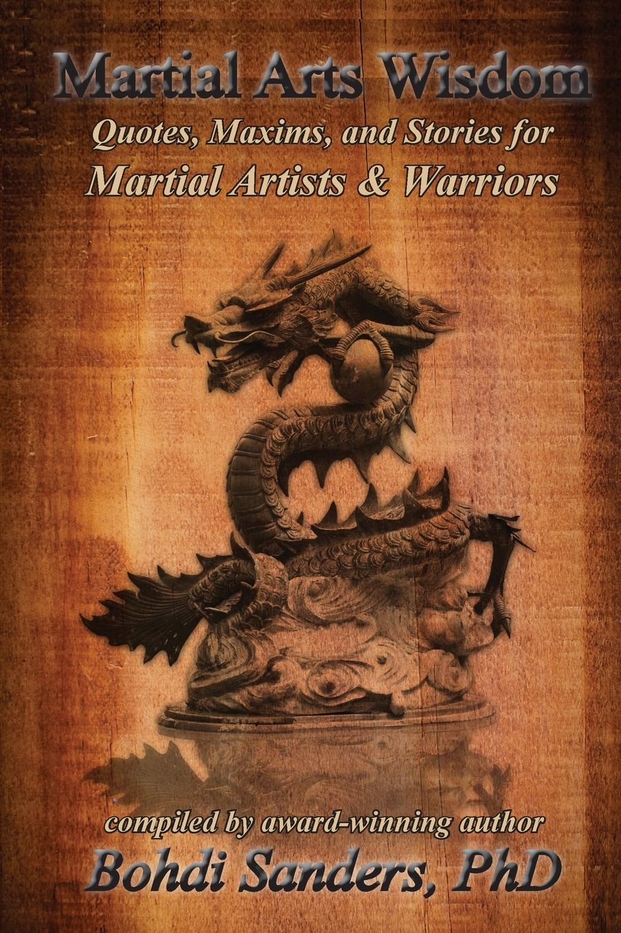 Martial Arts Wisdom: Quotes, Maxims, and Stories for Martial Artists and Warriors