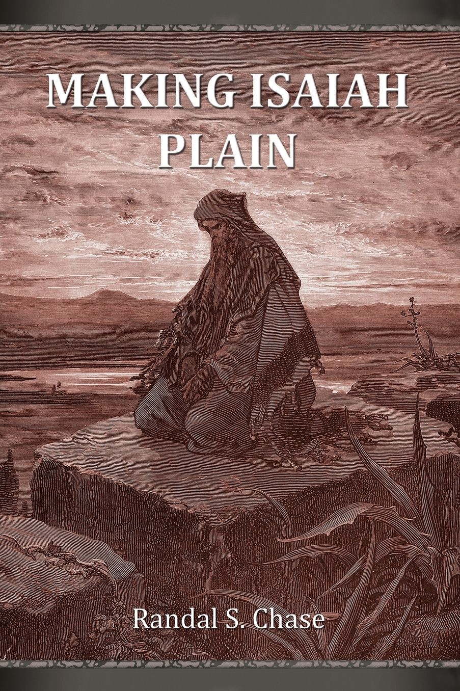 Making Isaiah Plain: An Old Testament Study Guide for the Book of Isaiah