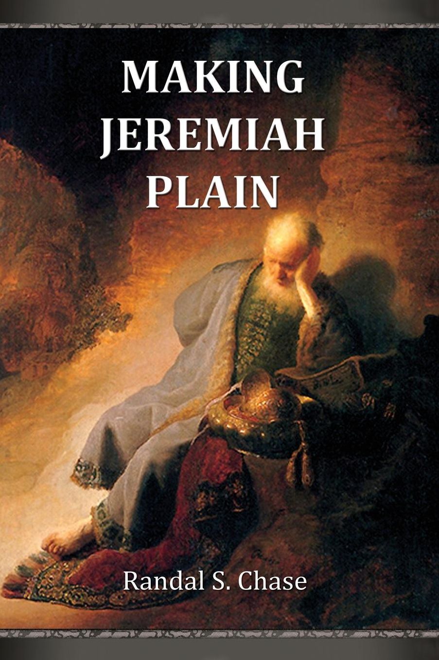 Making Jeremiah Plain: An Old Testament Study Guide for the Book of Jeremiah
