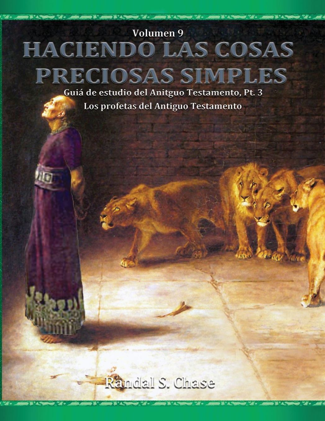 Guía de estudio del Antiguo Testamento, parte 3: Los profetas del Antiguo Testamento (Haciendo las cosas preciosas simples, Vol. 9)