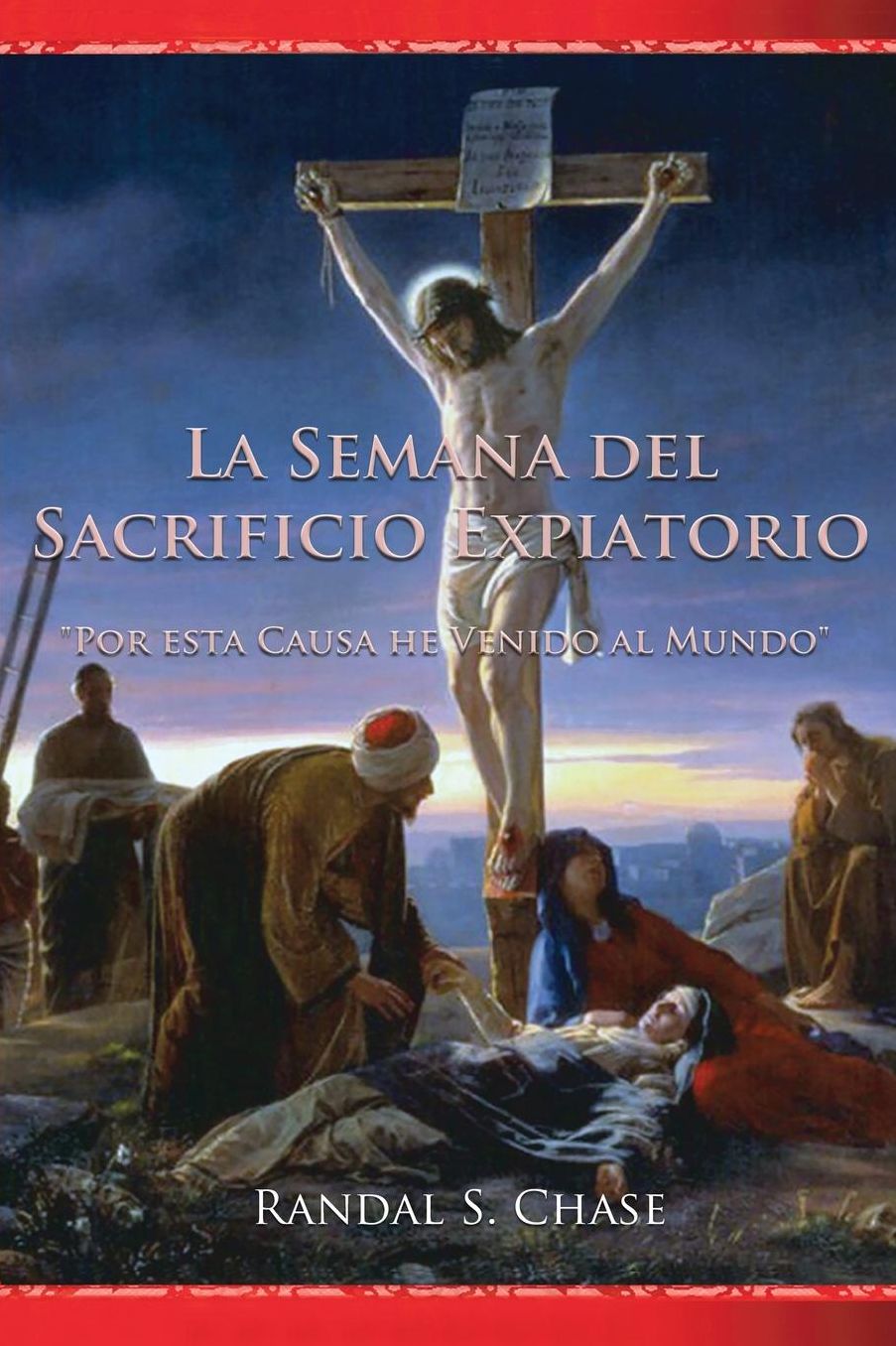 La Semana del sacrificio expiatorio: Por esta causa he venido al mundo