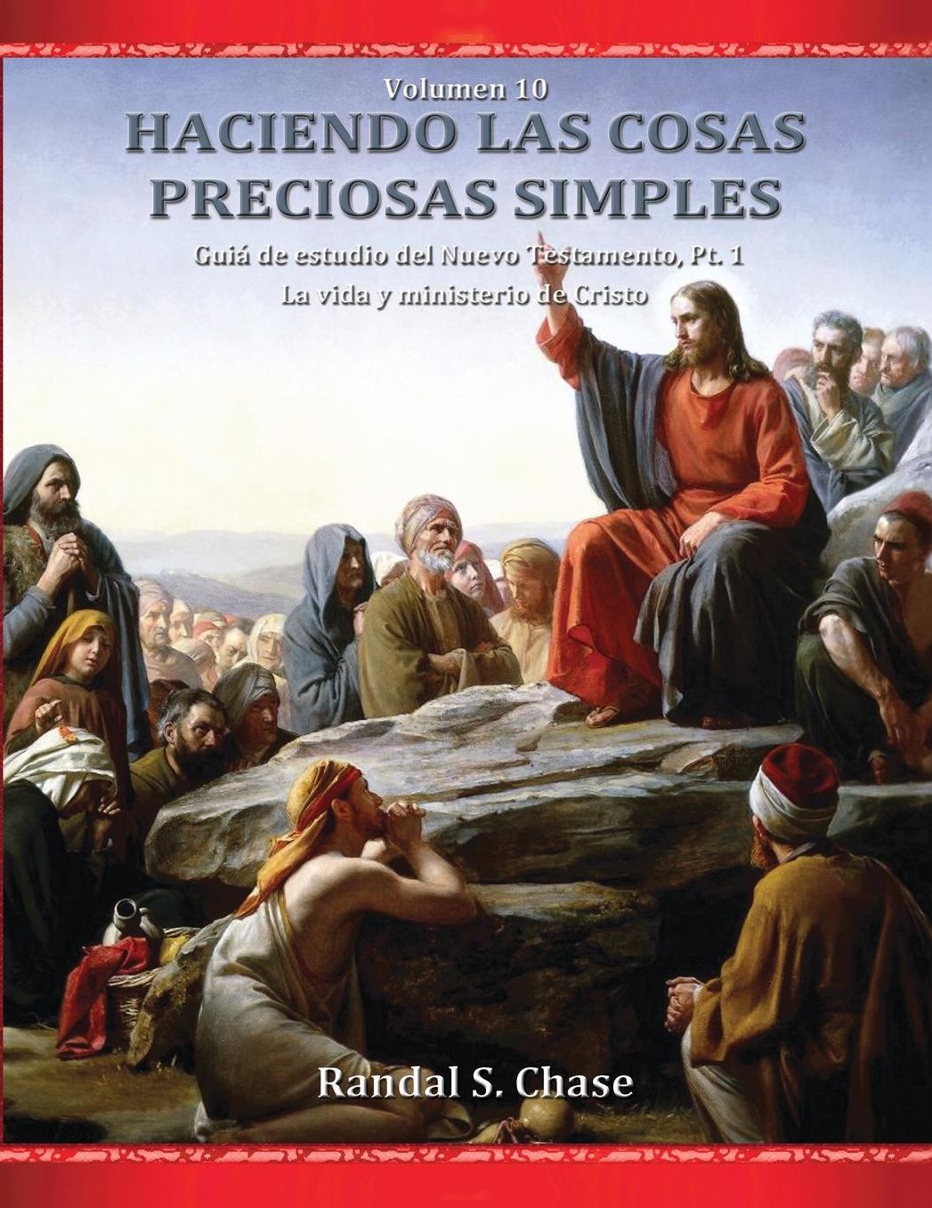 Gu a de estudio del Nuevo Testamento, parte 1: La vida y ministerio de Cristo (Haciendo las cosas preciosas simples, Vol. 10)