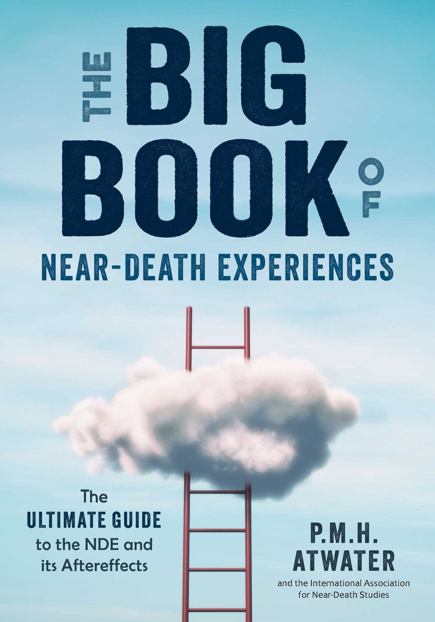 The Big Book of Near-Death Experiences: The Ultimate Guide to What Happens When We Die