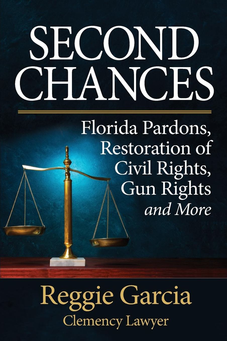Second Chances: Florida Pardons, Restoration of Civil Rights, Gun Rights and More