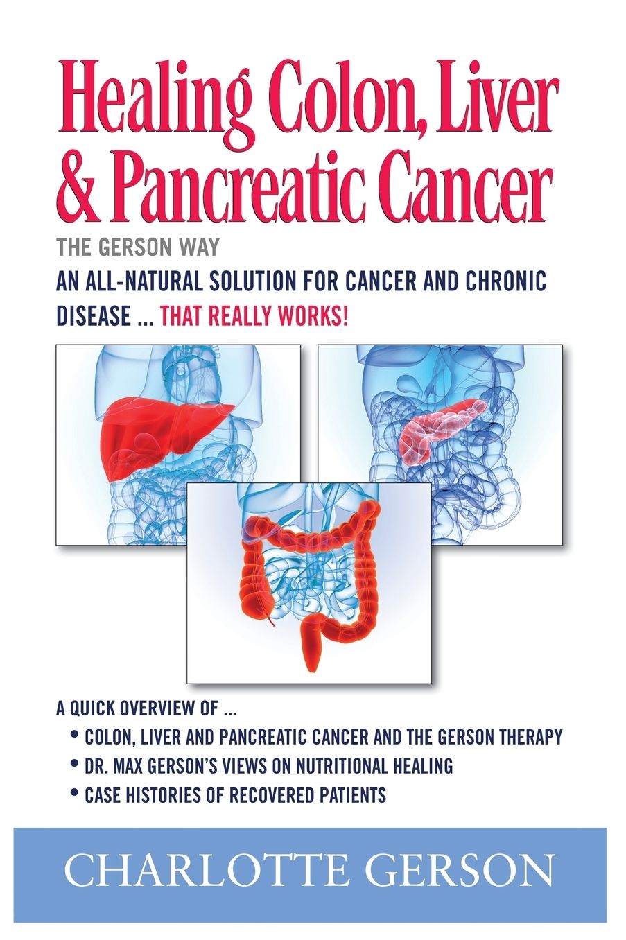 Healing Colon, Liver and Pancreas Cancer the Gerson Way