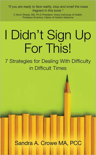 I Didn't Sign Up for This!: 7 Strategies for Dealing With Difficulty in Difficult Times