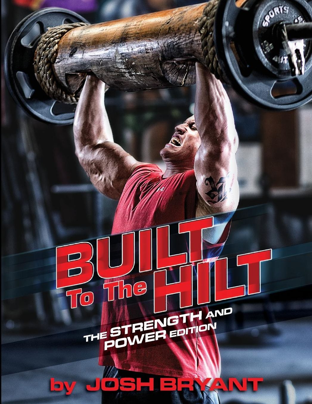 Built To The Hilt: The Strength And Power Edition