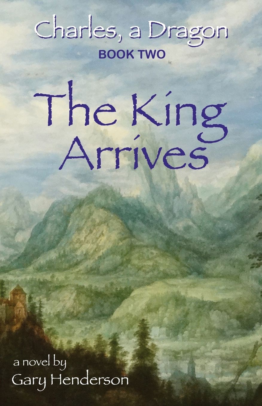 The King Arrives: Charles, A Dragon: Book II