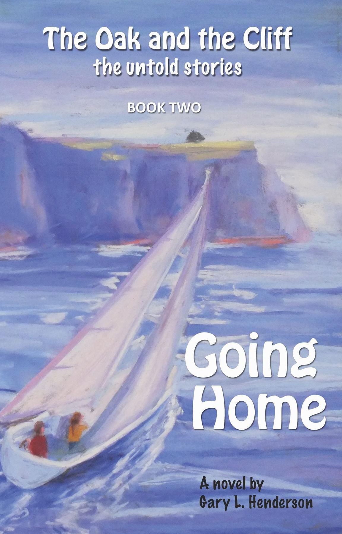 Going Home: The Oak and the Cliff: the Untold Stories, Book Two