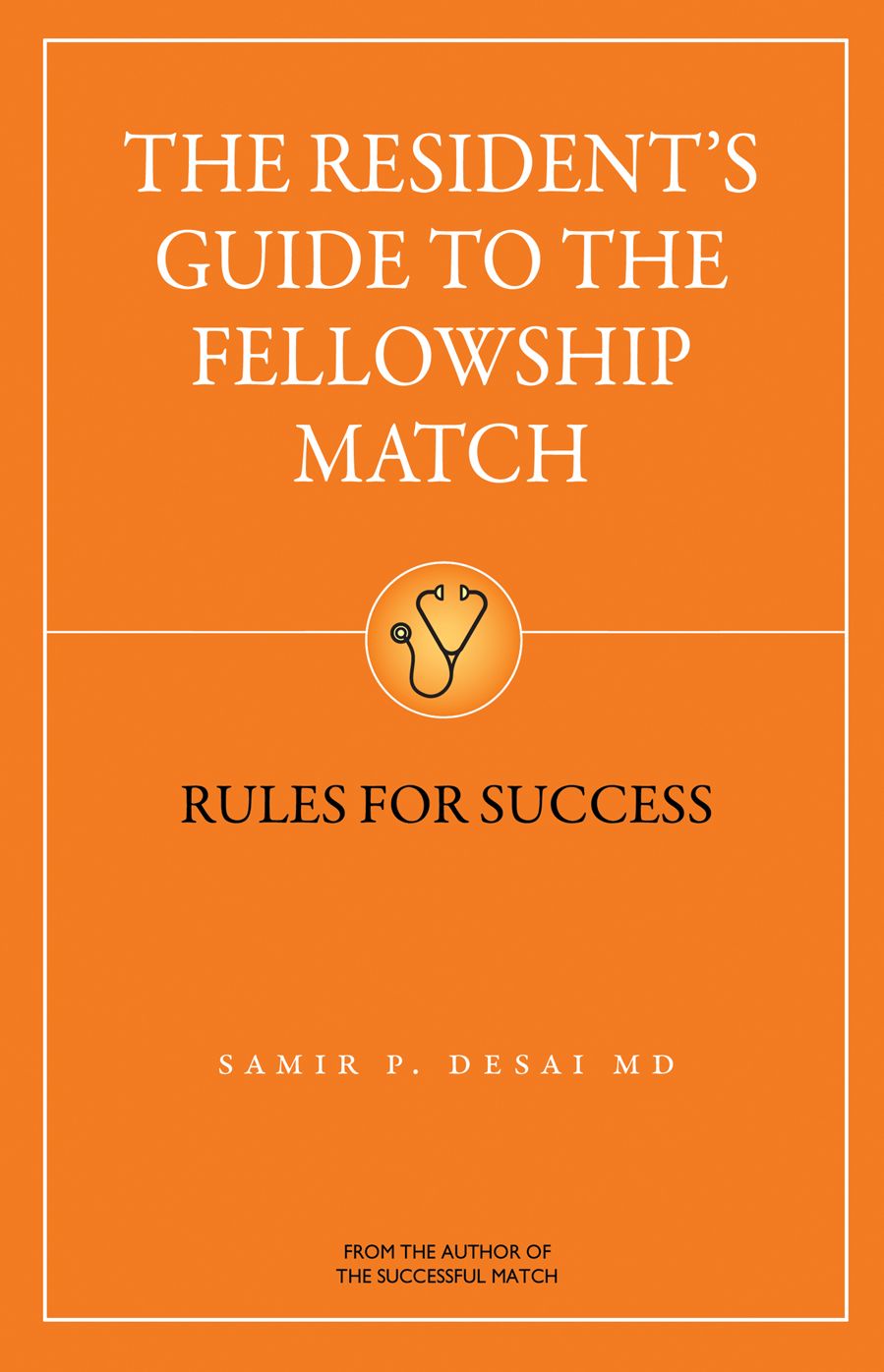 The Resident's Guide To The Fellowship Match: Rules for Success