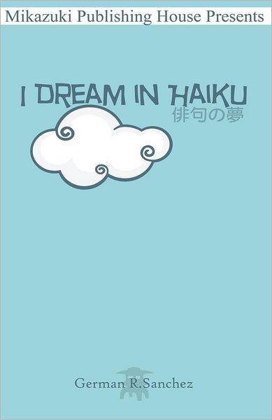 I Dream in Haiku; Poetry Book for Dreamers: Book of Haiku