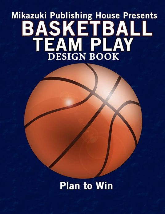 Basketball Team Play Design Book: Make Your Own Plays!