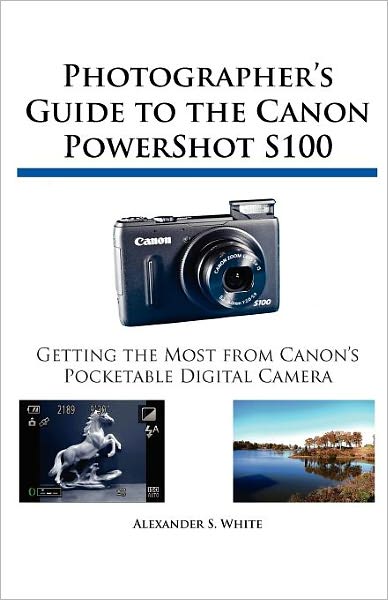 Photographer's Guide To The Canon Powershot S100