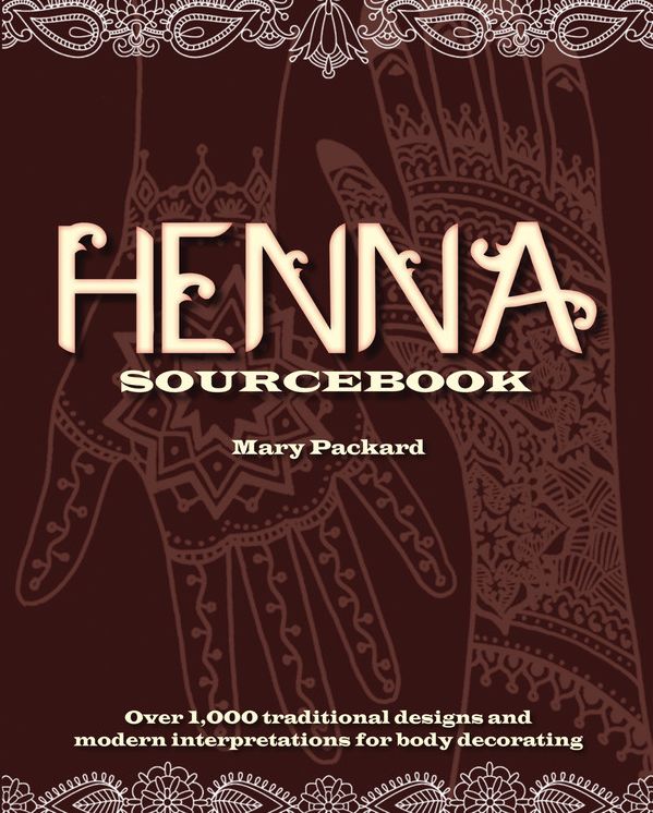 Henna Sourcebook: Over 1,000 traditional designs and modern interpretations for body decorating