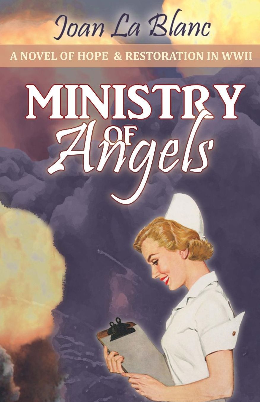 Ministry of Angels: A Novel of Hope and Restoration in World War II