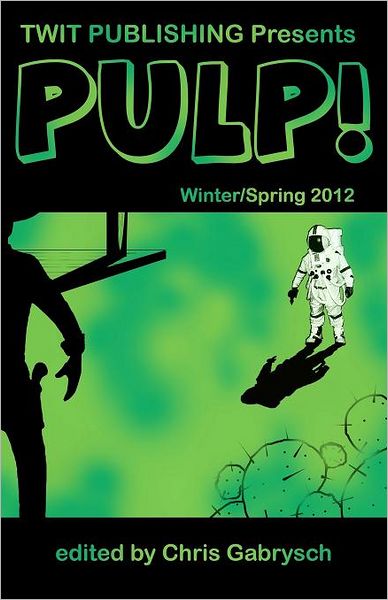 Twit Publishing Presents: Pulp!: Winter/Spring 2012