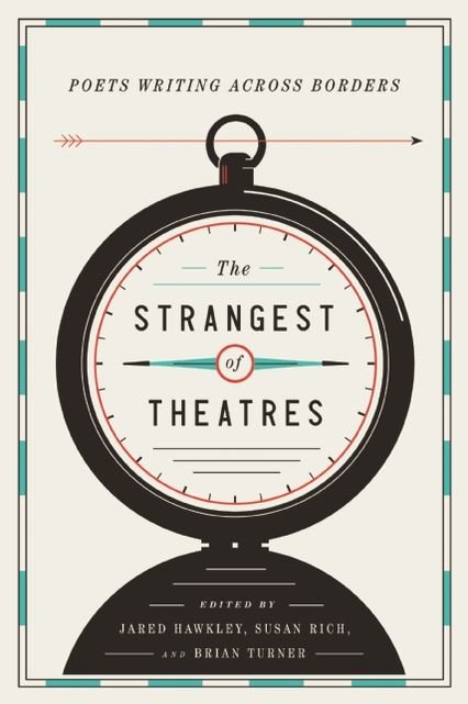 The Strangest of Theatres: Poets Writing Across Borders