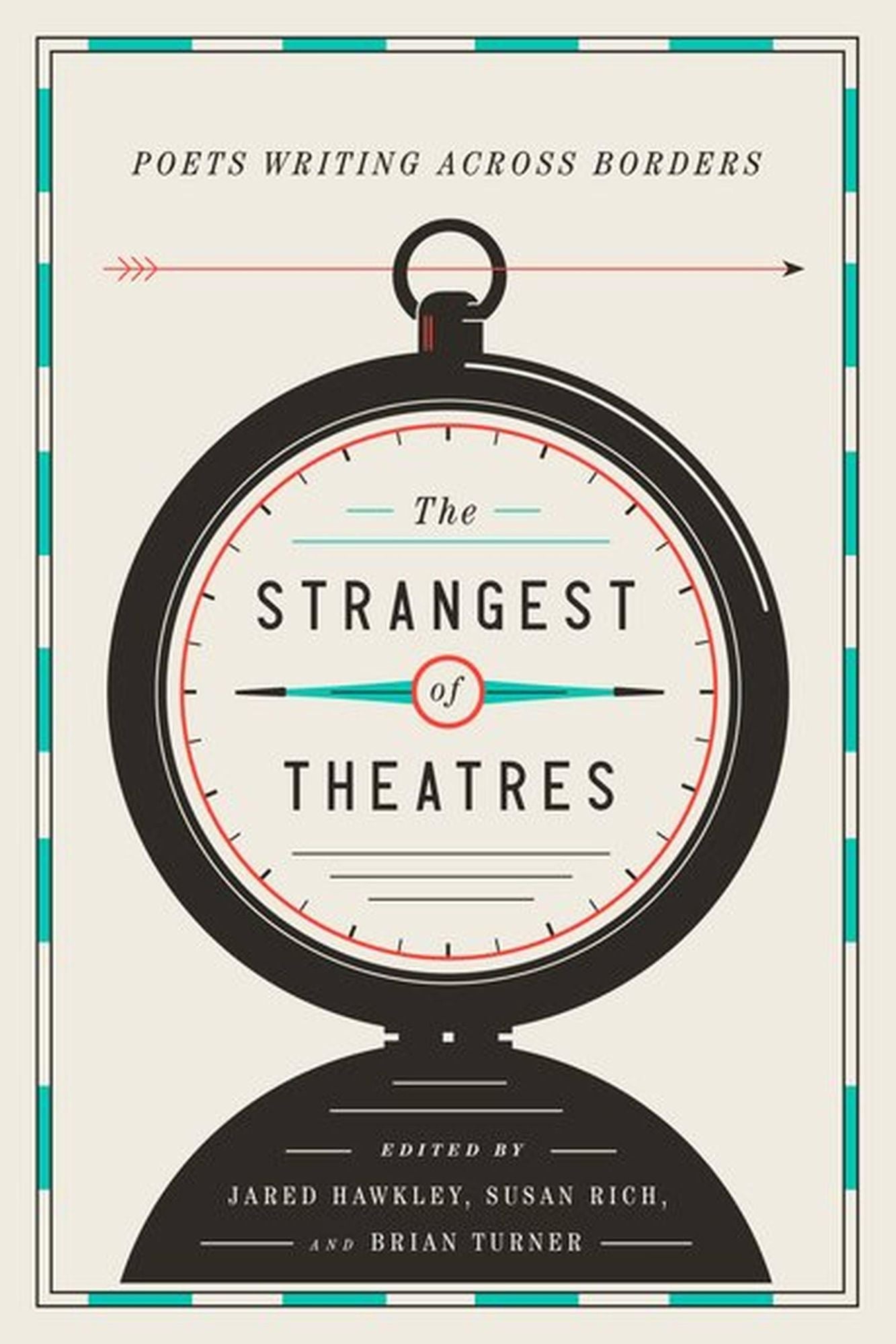 The Strangest of Theatres: Poets Writing Across Borders