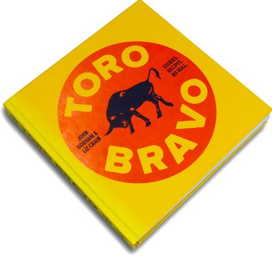 Toro Bravo: Stories. Recipes. No Bull.