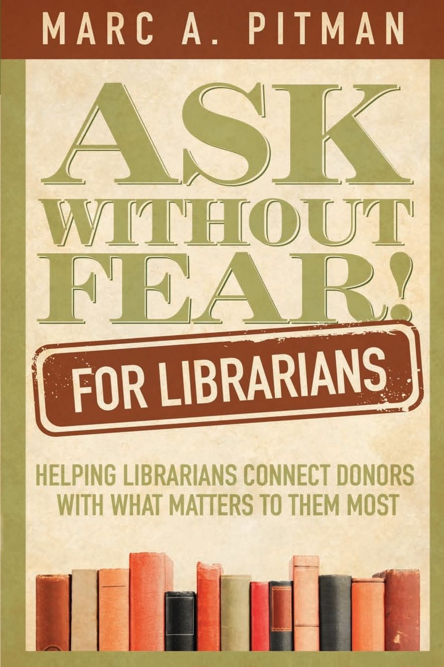 Ask Without Fear for Librarians: Helping Librarians Connect Donors with What Matters to Them Most