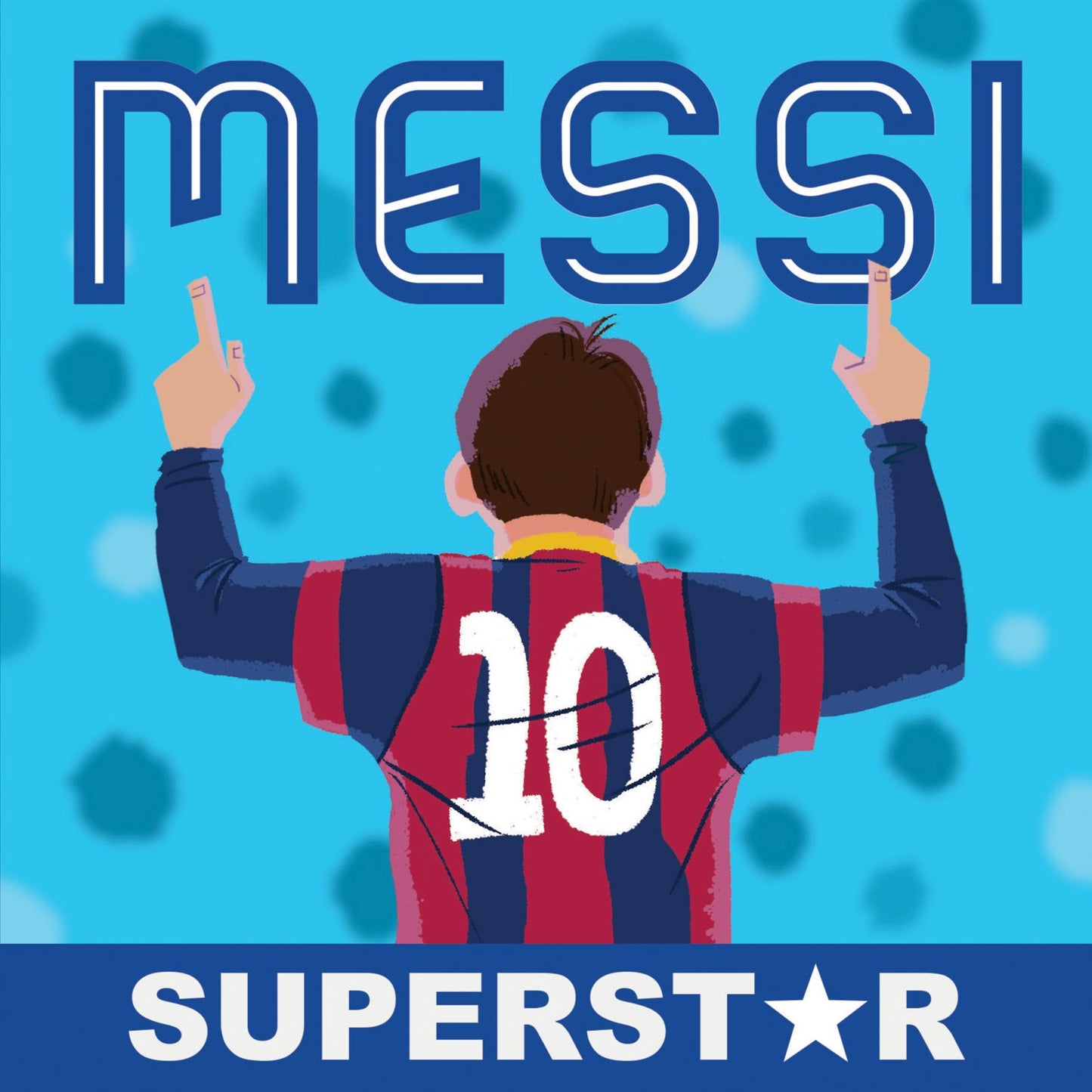 Messi, Superstar: His Records, His Life, His Epic Awesomeness
