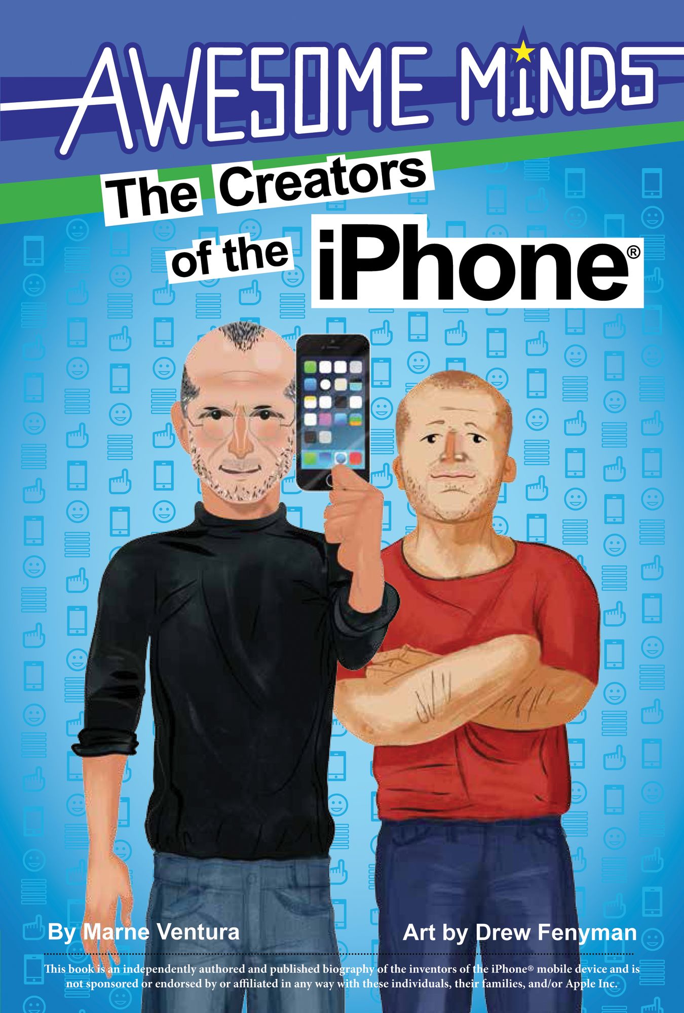 The Awesome Minds: The Creators of the iPhone®
