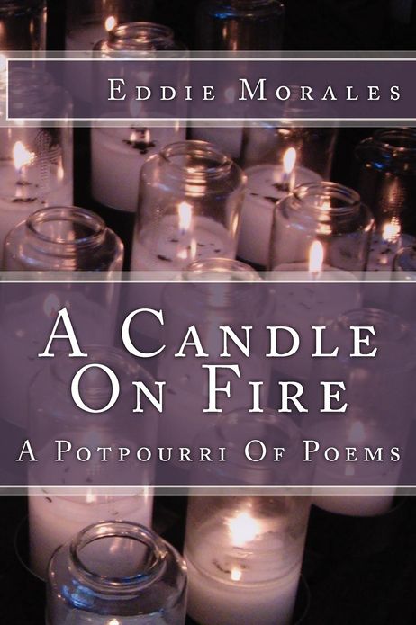 A Candle on Fire: A Potpourri of Poetry