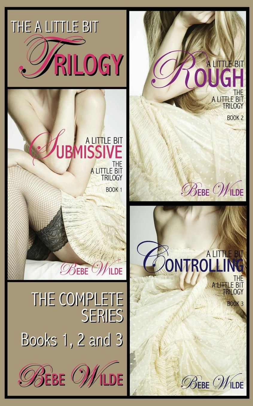 The a Little Bit Trilogy Bundle: A Little Bit Submissive; A Little Bit Rough; A Little Bit Controlling - A Bdsm Erotica Romance