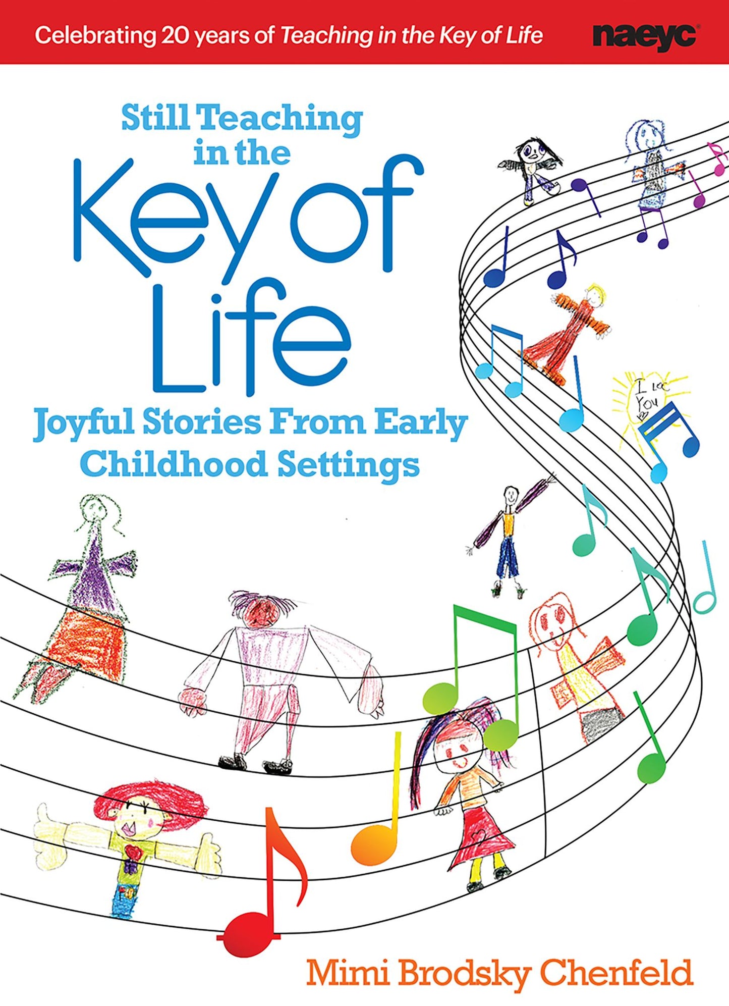 Still Teaching in the Key of Life: Joyful Stories from Early Childhod Settings